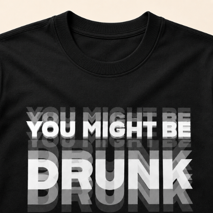 You Might Be Drunk